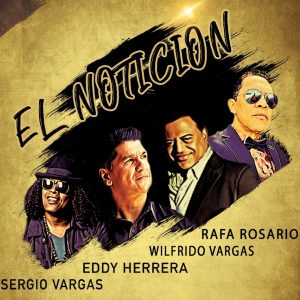 Eddy Herrera Ft Wilfrido Vargas, Sergio Vargas, Rafa Rosario – El Notición